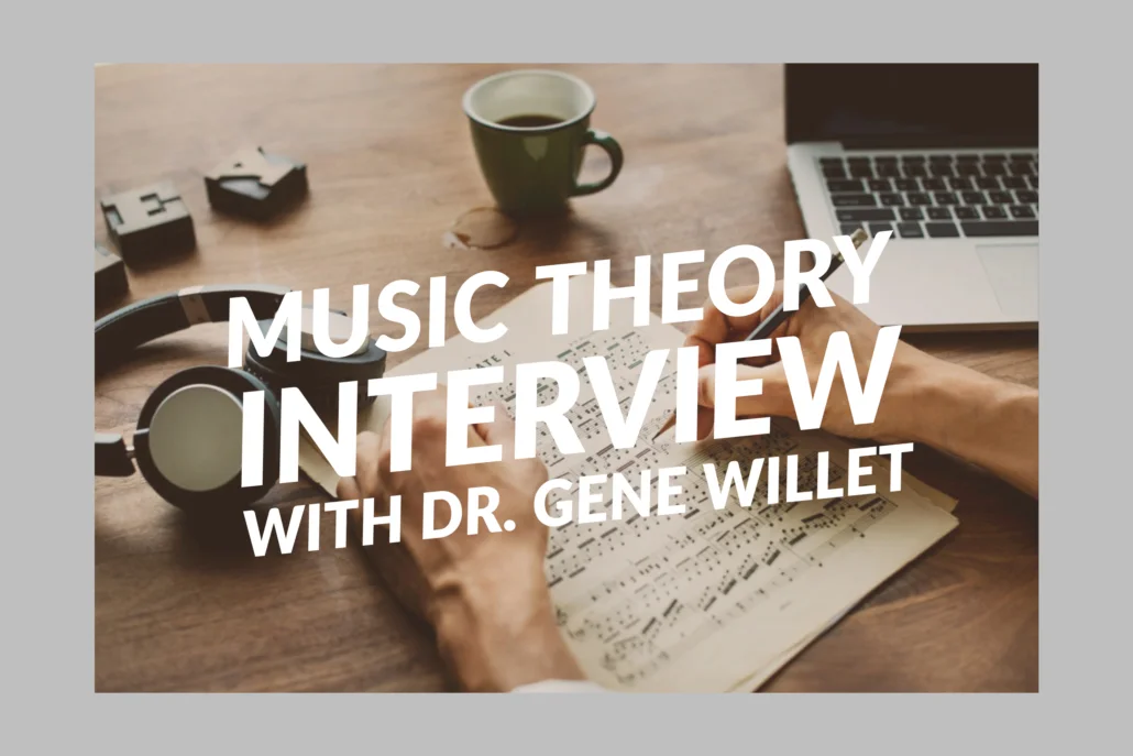 Music Theory Interview with Dr Gene Willet